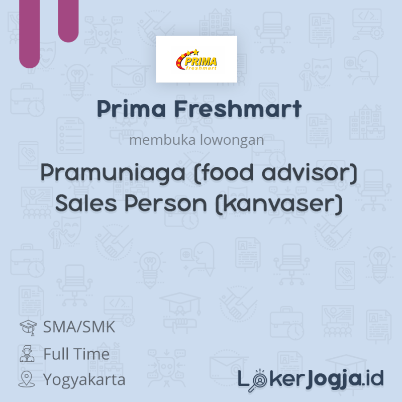 Lowongan Kerja Kanvaser Kv Sales Person Food Advisor Fa Pramuniaga Di Prima Freshmart Lokerjogja Id