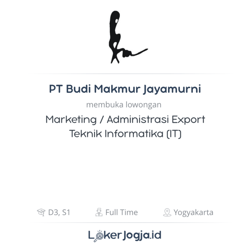 Lowongan Kerja Marketing / Administrasi Export - Teknik Informatika (IT) di  PT Budi Makmur Jayamurni - LokerJogja.ID