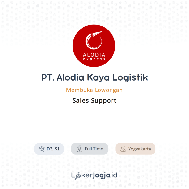 Lowongan Kerja Sales Support di PT. Alodia Kaya Logistik - LokerJogja.ID