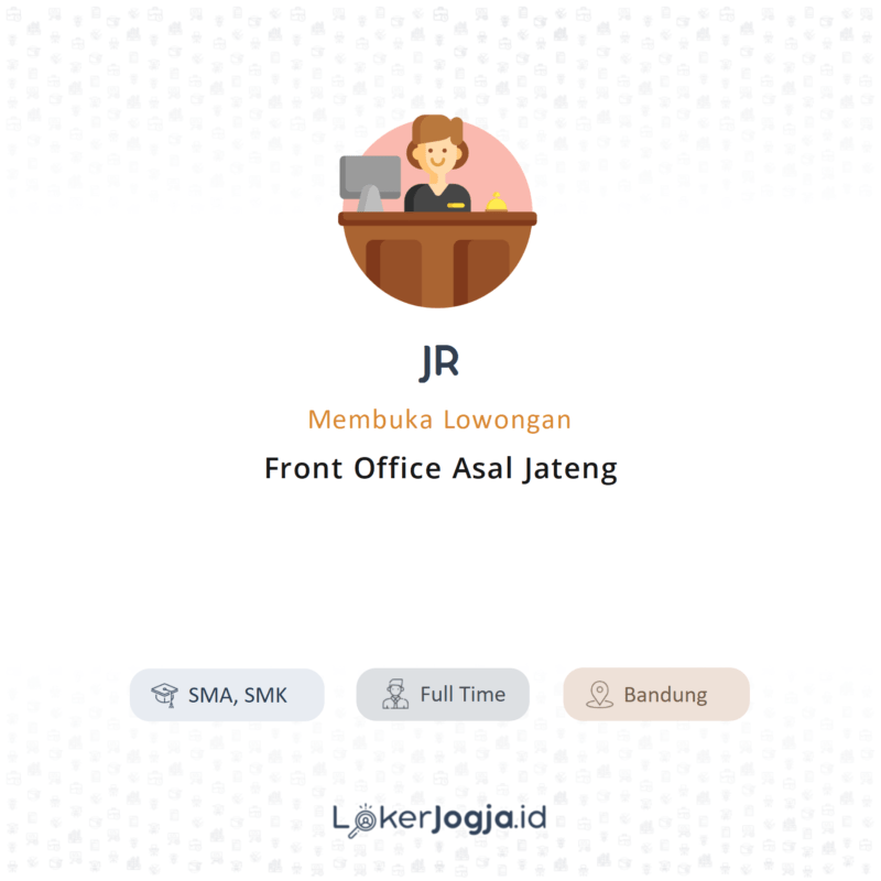 Lowongan Kerja Front Office Asal Jateng di JR - LokerJogja.ID