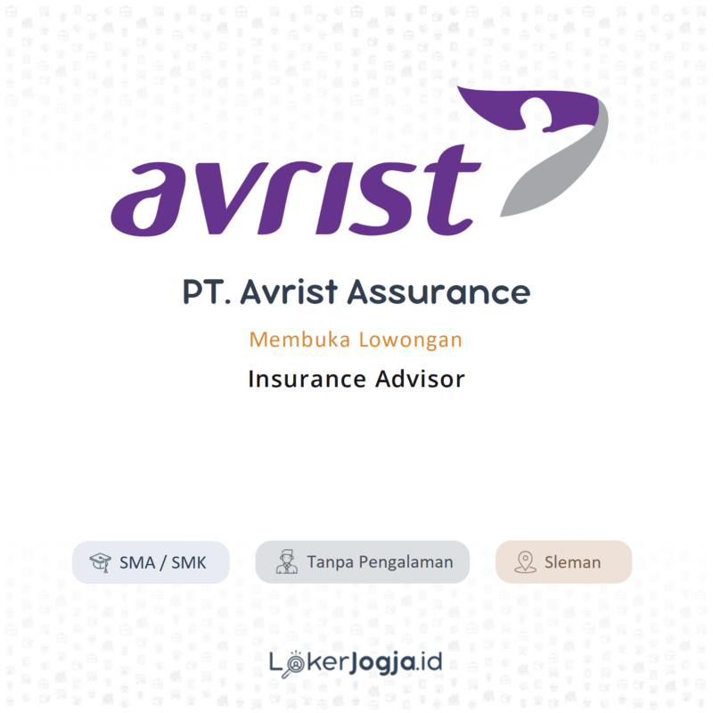 Lowongan Kerja Insurance Advisor di PT. Avrist Assurance - LokerJogja.ID